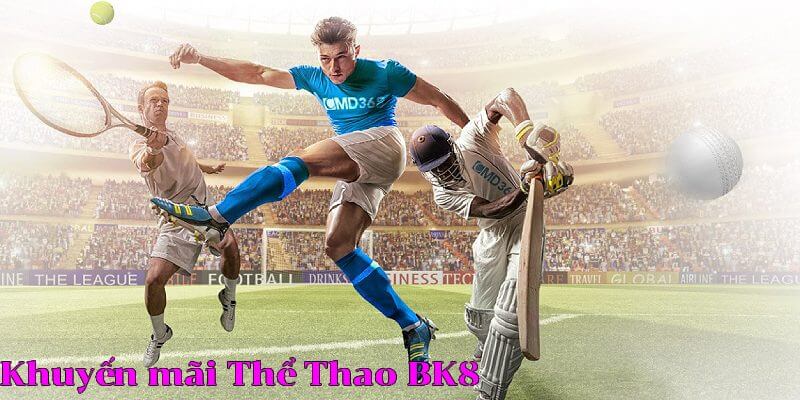 bk8 khuyen mai bk8 the thao