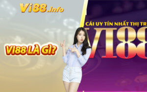 Nhà cái Vi88 - Sân chơi cá cược uy tín bắt nguồn từ đẳng cấp