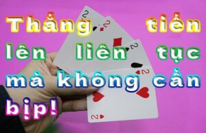 Cách chơi tiến lên luôn thắng - Những bí quyết chiến thuật của cao thủ 13 cách chơi tiến lên luôn thắng